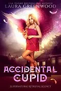 E-Book (epub) Accidental Cupid (Supernatural Retrieval Agency, #4) von Laura Greenwood