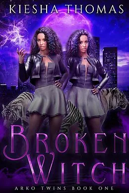 E-Book (epub) Broken Witch (WITCH SERIES, #1) von Kiesha Thomas
