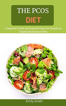 eBook (epub) The Pcos Diet: Complete Guide and Easy Recipes for People on Insulin Resistance Diet de Emily Smith