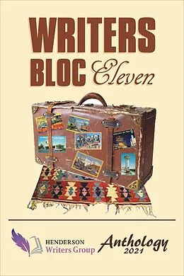 E-Book (epub) Writers Bloc Eleven: The 2021 Henderson Writers Group Anthology von Henderson Writers Group, Donald Riggio, Michelle Smith