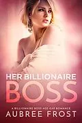 E-Book (epub) Her Billionaire Boss von Aubree Frost