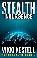 E-Book (epub) Stealth Insurgence (Nanostealth, #5) von Vikki Kestell