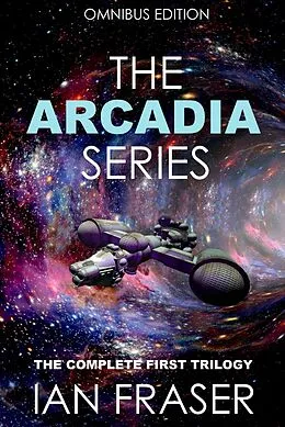 E-Book (epub) The Arcadia Series Omnibus Edition von Ian Fraser
