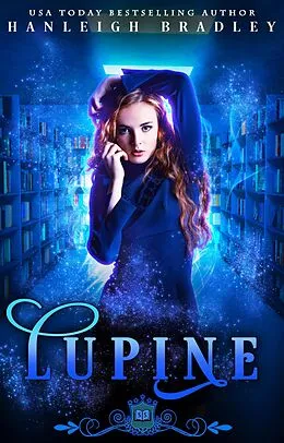 E-Book (epub) Lupine (Spell Library: Lupine, #1) von Hanleigh Bradley