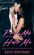 E-Book (epub) F*ck Me Like You Hate Me von Lara Norman