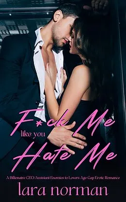 E-Book (epub) F*ck Me Like You Hate Me von Lara Norman