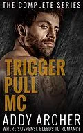 E-Book (epub) Trigger Pull MC: The Complete Series von Addy Archer