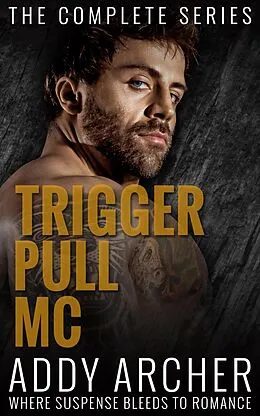 E-Book (epub) Trigger Pull MC: The Complete Series von Addy Archer
