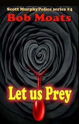 E-Book (epub) Let Us Prey (Detective Scott Murphy Series, #4) von Bob Moats