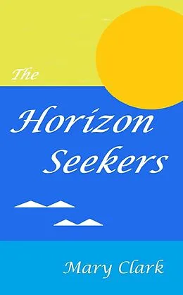 E-Book (epub) The Horizon Seekers von Mary Clark