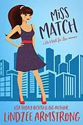 E-Book (epub) Miss Match (No Match for Love, #1) von Lindzee Armstrong