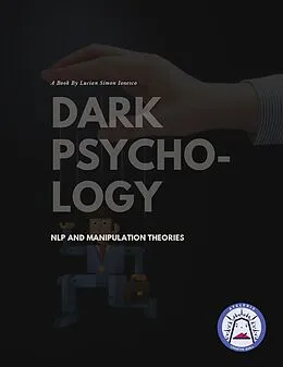 E-Book (epub) Dark Psychology, Nlp And Manipulation Theories von Lucian Simon Ionesco