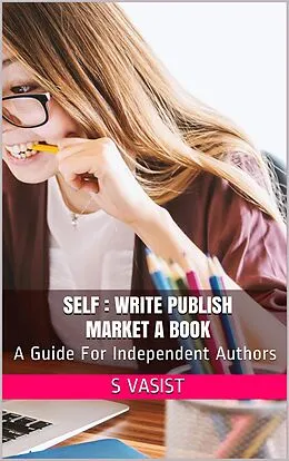 E-Book (epub) Self - Write Publish Market a Book (Author) von S. Vasist