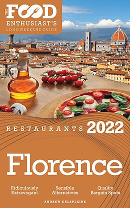 eBook (epub) 2022 Florence Restaurants - The Food Enthusiast's Long Weekend Guide de Andrew Delaplaine