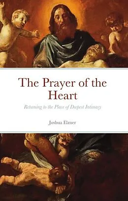 E-Book (epub) The Prayer of the Heart von Joshua Elzner