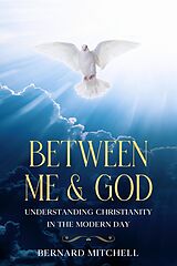 eBook (epub) Between Me & God de Bernard Mitchell