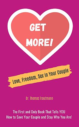 eBook (epub) Get More! Love, Freedom and Sex in Your Couple de Thomas Trautmann