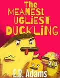 E-Book (epub) The Meanest Ugliest Duckling (Silly Wood Tale) von E. B. Adams