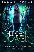 E-Book (epub) Hidden Power (The Gatekeeper's Trials, #3) von Emma L. Adams