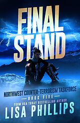 eBook (epub) Final Stand (Northwest Counter-Terrorism Taskforce, #5) de Lisa Phillips