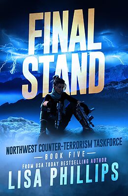 eBook (epub) Final Stand (Northwest Counter-Terrorism Taskforce, #5) de Lisa Phillips