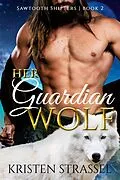 E-Book (epub) Her Guardian Wolf (Sawtooth Shifters, #2) von Kristen Strassel