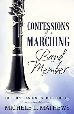 E-Book (epub) Confessions of a Marching Band Member (The Confessions Series, #1) von Michele L. Mathews
