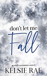 eBook (epub) Don't Let Me Fall de Kelsie Rae