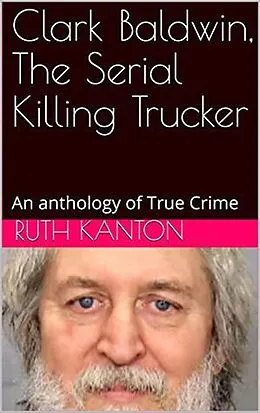 E-Book (epub) Clark Baldwin, The Serial Killing Trucker von Ruth Kanton