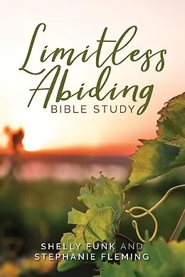 E-Book (epub) Limitless Abiding Bible Study von Shelly Funk, Stephanie Fleming