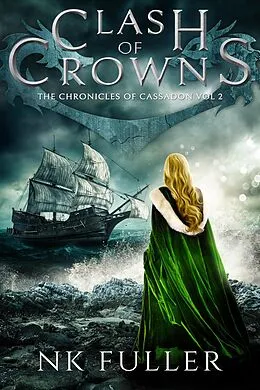 E-Book (epub) Clash of Crowns (Chronicles of Cassadon, #2) von Nk Fuller