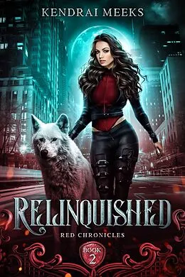 E-Book (epub) Relinquished (Red Chronicles, #2) von Kendrai Meeks
