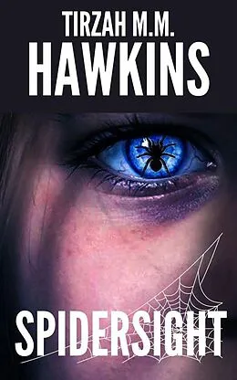 E-Book (epub) Spidersight (Tirzah M.M. Hawkins Horror Stories, #2) von Tirzah M. M. Hawkins