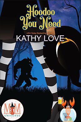 eBook (epub) Hoodoo You Need: Magic and Mayhem Universe (Hoodoo and Bayou Series, #2) de Kathy Love