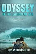 E-Book (epub) Odyssey in the Caribbean sea: a Novel About the Dreams of a Better Life von Fernando Castillo