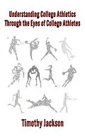 E-Book (epub) Understanding College Athletics Through The Eyes Of College Athletes von Timothy Jackson