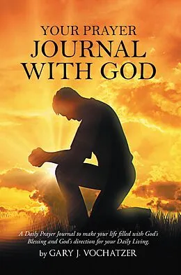 E-Book (epub) Your Prayer Journal With God von Gary Vochatzer