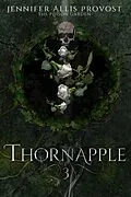 E-Book (epub) Thornapple (Poison Garden, #3) von Jennifer Allis Provost