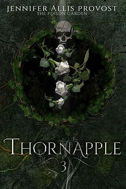 E-Book (epub) Thornapple (Poison Garden, #3) von Jennifer Allis Provost