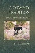 E-Book (epub) A Cowboy Tradition: Poems From the Heart von T. K. Galarneau