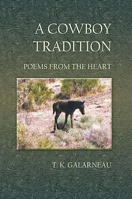 E-Book (epub) A Cowboy Tradition: Poems From the Heart von T. K. Galarneau