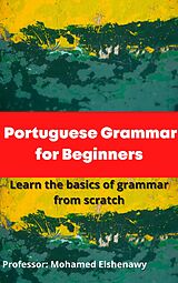 eBook (epub) Portuguese Grammar for Beginners 1 de Mohamed Elshenawy