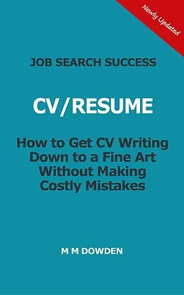 E-Book (epub) Job Search Success - CV/RESUME - How to Get CV Writing Down to a Fine Art Without Making Costly Mistakes von M M Dowden
