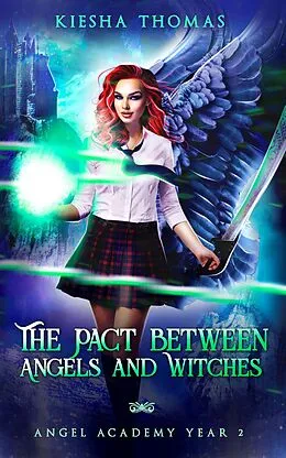 E-Book (epub) The Pact Between Angels and Witches: Angel Academy Year Two von Kiesha Thomas
