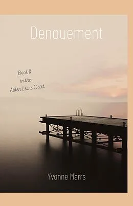E-Book (epub) Aiden Lewis Octet Book 8 - Denouement von Yvonne Marrs