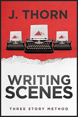 eBook (epub) Three Story Method: Writing Scenes de J. Thorn