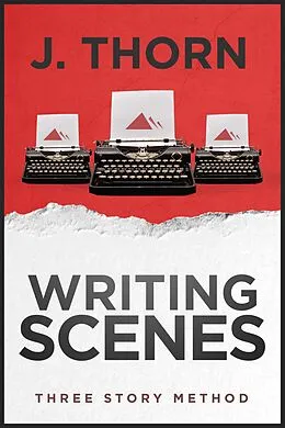 E-Book (epub) Three Story Method: Writing Scenes von J. Thorn