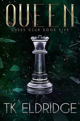 E-Book (epub) Queen (Chess Club, #5) von Tk Eldridge