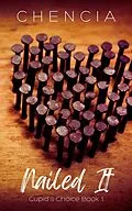E-Book (epub) Nailed It (Cupid's Choice, #1) von Chencia