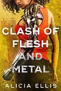 E-Book (epub) Clash of Flesh and Metal von Alicia Ellis